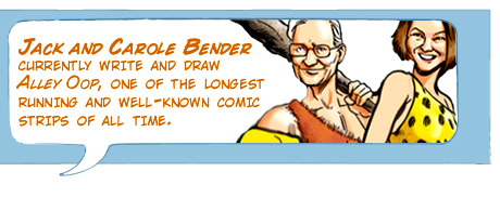 Jack and Carole Bender currently write and draw Alley Oop, one of the longest running and well-known comic strips of all time.