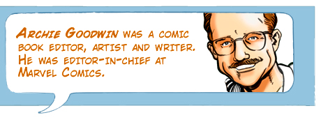Archie Goodwin was a comic book editor, artist and writer. He was editor-in-chief at both Marvel and DC comics.